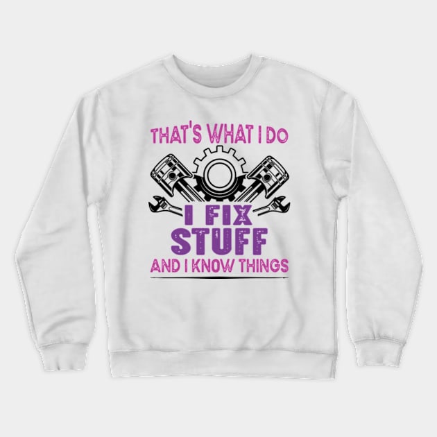 That's What I Do I Fix Stuff And I Know Things Crewneck Sweatshirt by David Brown